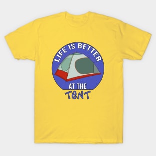 Life is Better at the Tent T-Shirt